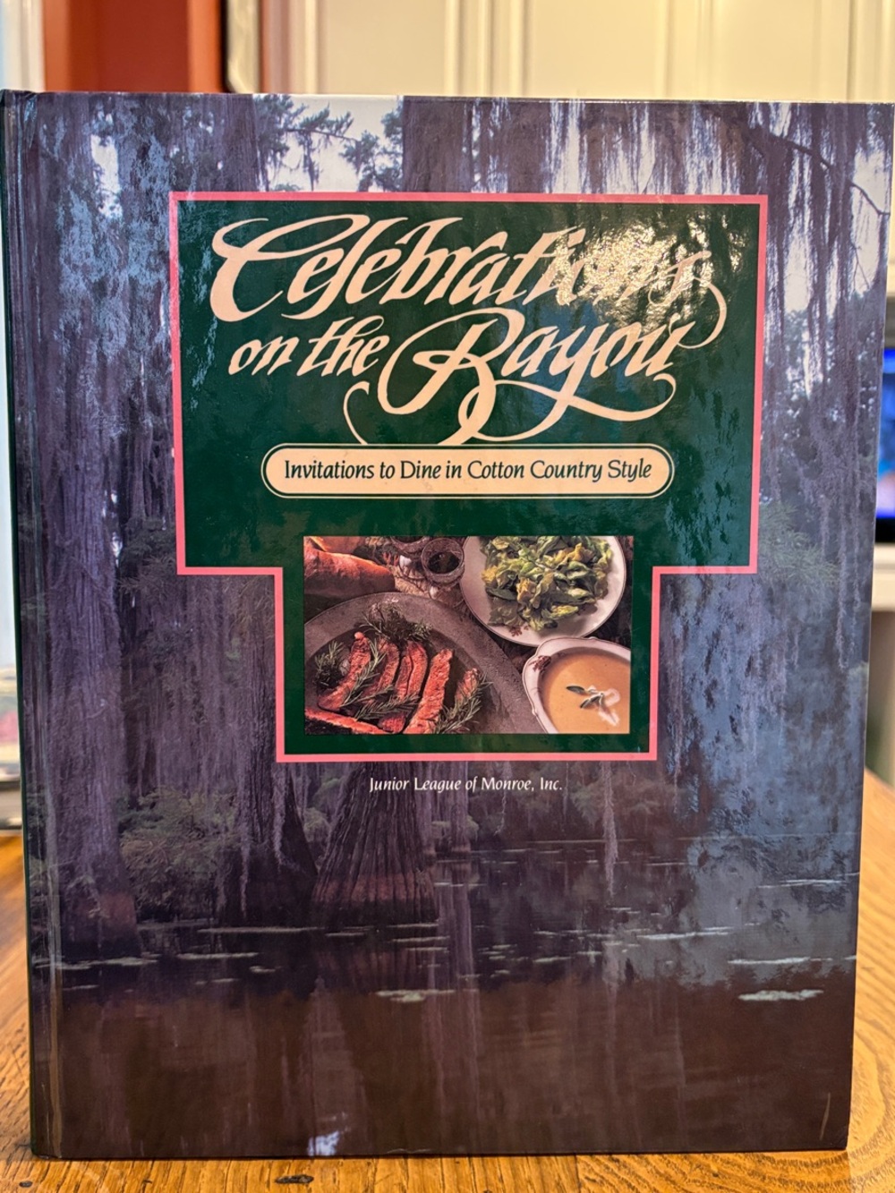 Celebrations on the Bayou Hardcover Cookbook by The Junior League of Monroe, Inc